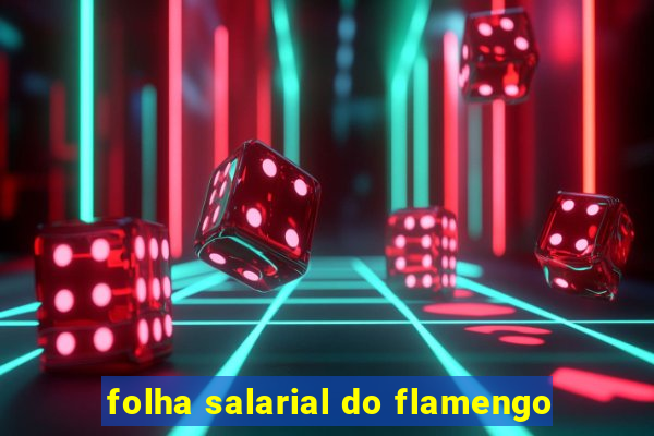 folha salarial do flamengo